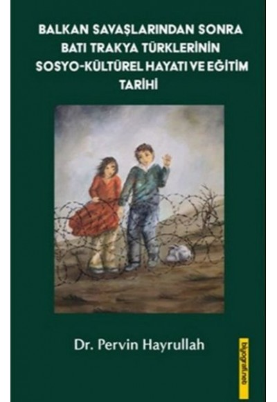 Balkan Savaşlarından Sonra Batı Trakya Türklerinin Sosyo-Kültürel Hayatı ve Eğitim Tarihi