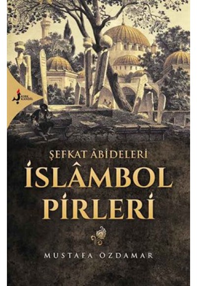 Şefkat Abideleri İslambol Pirleri