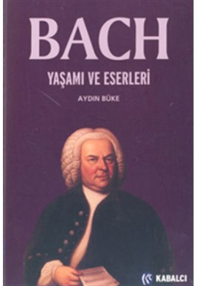 Bach/ Yaşamı ve Eserleri