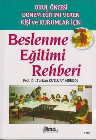 Okul Öncesi Dönem Eğitimi Veren Kişi ve Kurumlar İçin Beslenme Eğitimi Rehberi