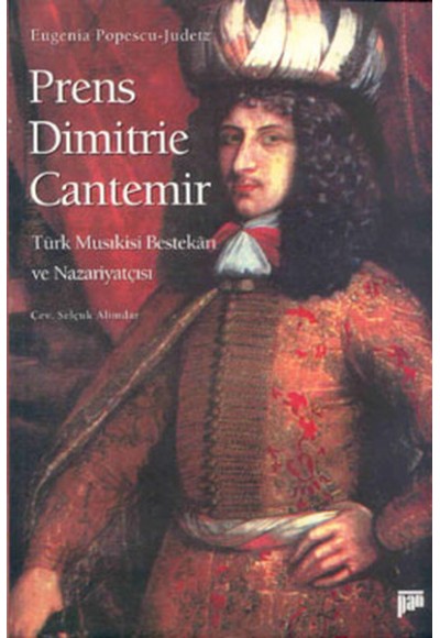 Prince Dimitrie Cantemir / Türk Musıkisi Bestekarı ve Nazariyatçısı