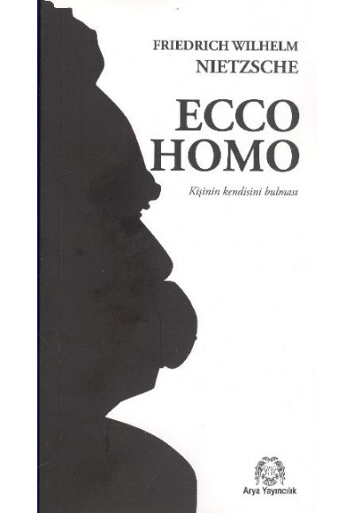 Ecco Homo - Kişi Nasıl Kendisi Olur