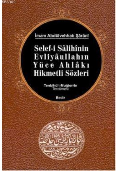 Selef-i Salihinin, Evliyaullahın Yüce Ahlakı Hikmetli Sözleri /Tenbihü'l-Muğterrin Tercümesi