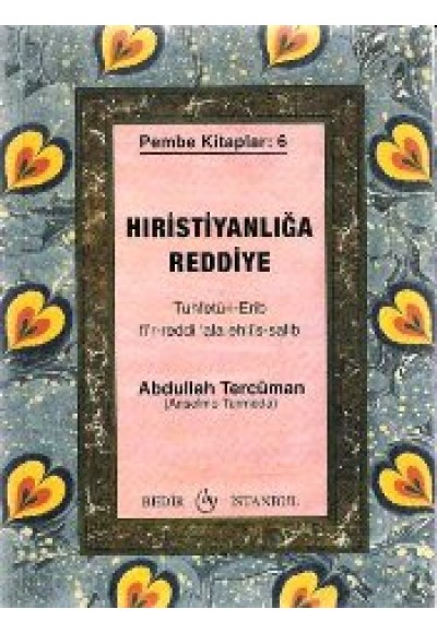 Hıristanlığa Reddiye/Tuhfetü'l-Erib fi'r-Reddi 'ala Ehli's-Salib