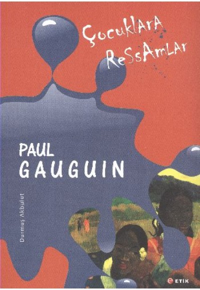 Çocuklara Ressamlar: Paul Gauguin