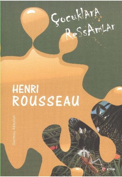 Çocuklara Ressamlar: Henri Rousseau