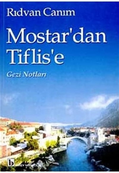 Mostar'dan Tiflis'e Gezi Notları