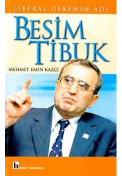 Liberal Öfkenin Adı Besim Tibuk