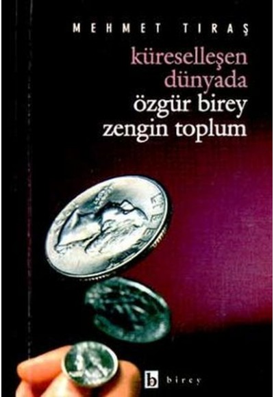 Küreselleşen Dünyada Özgür Birey Zengin Toplum