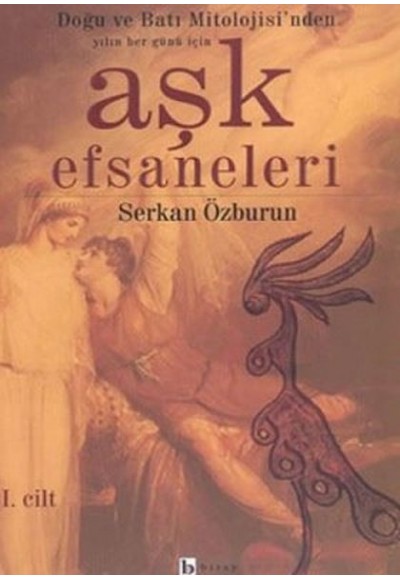 Aşk Efsaneleri 1 Doğu ve Batı Mitolojisi’nden Yılın Her Günü İçin