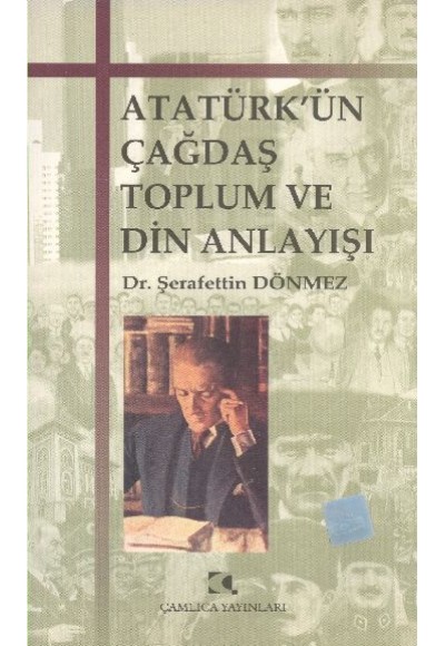 Atatürk’ün Çağdaş Toplum ve Din Anlayışı
