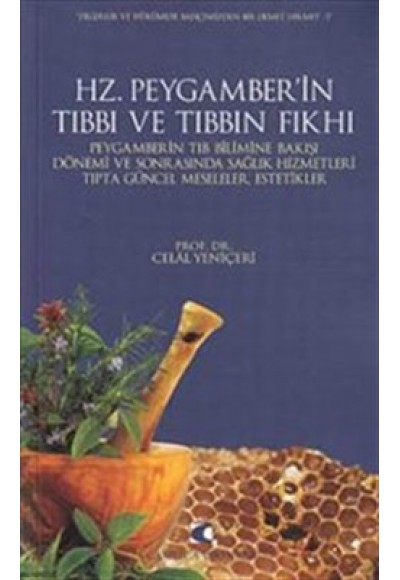 Hz. Peygamber'in Tıbbı ve Tıbbın Fıkhı  Peygamberin Tıb Bilimine Bakışı, Dönemi ve Sonrasında Sa