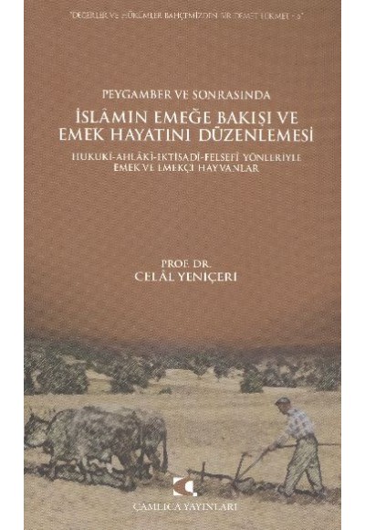 Peygamber ve Sonrasında İslam'ın Emeğe Bakışı ve Emek Hayatını Düzenlemesi  Hukuki-Ahlaki-İktisa