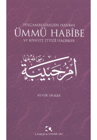 Peygamberimizin Hanımı Ümmü Habibe  ve Rivayet Ettiği Hadisler