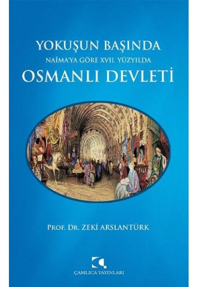 Yokuşun Başında Naima'ya Göre 17. Yüzyılda Osmanlı Devleti