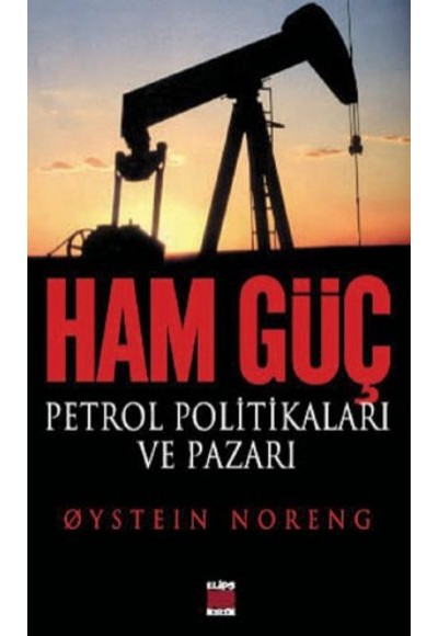 Ham Güç: Petrol Politikaları ve Pazarı