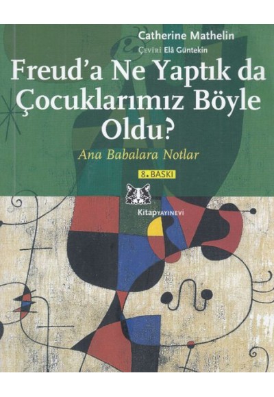 Freud'a Ne Yaptık da Çocuklarımız Böyle Oldu? - Ana Babalara Notlar