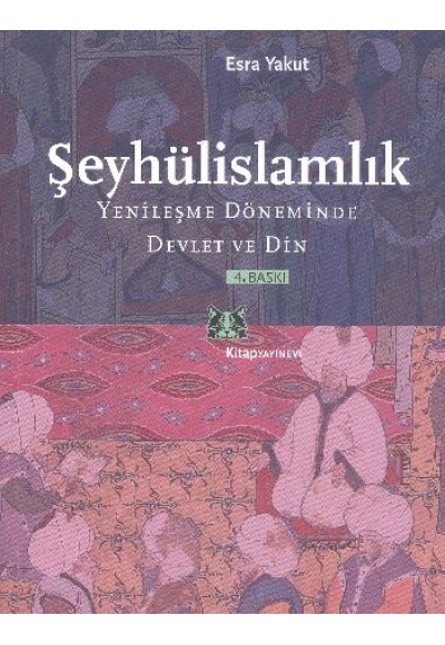 Şeyhülislamlık Yenileşme Döneminde Devlet ve Din