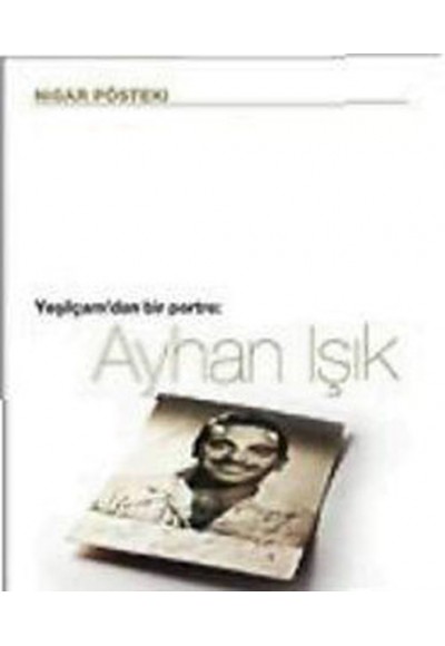 Ayhan Işık / Yeşilçam'dan Bir Portre