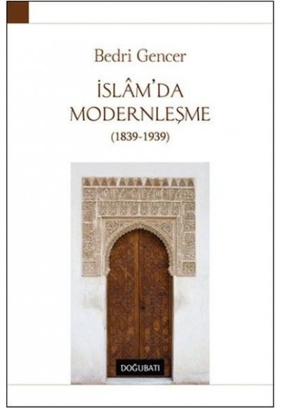 İslam’da Modernleşme 1839 - 1939 (Ciltli)