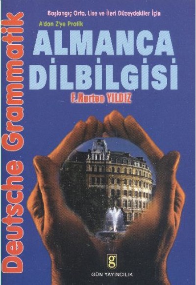 Almanca Dilbilgisi A’dan Z’ye Pratik Başlangıç, Orta, Lise ve İleri Düzeydekiler İçin