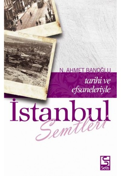 İstanbul Semtleri Tarihi ve Efsaneleriyle