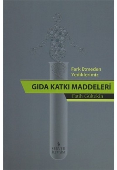 Fark Etmeden Yediklerimiz Gıda Katkı Maddeleri