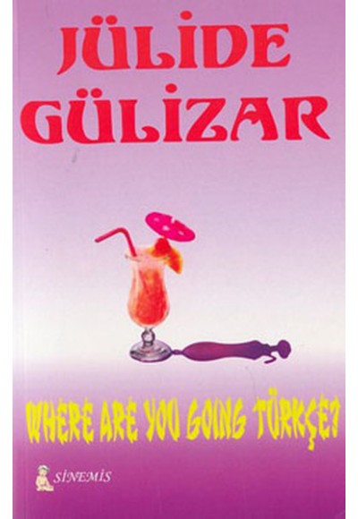 Where Are You Going Türkçe?