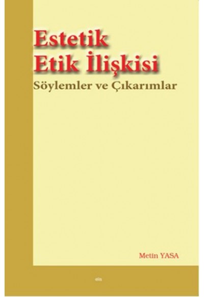 Estetik Etik İlişkisi  Söylemler ve Çıkarımlar