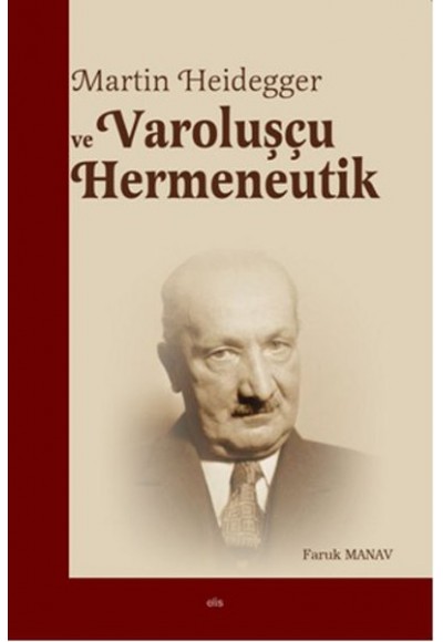 Martin Heidegger ve Varoluşçu Hermeneutik