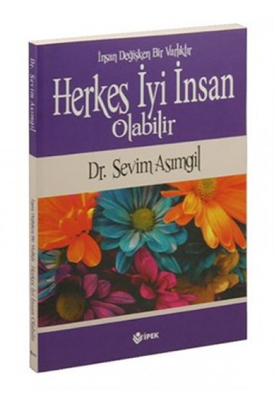 Herkes İyi İnsan Olabilir  İnsan Değişken Bir Varlıktır