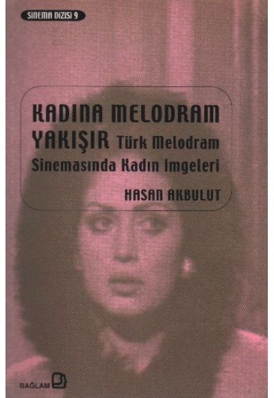 Kadına Melodram Yakışır  Türk Melodram Sinemasında Kadın İmgeleri