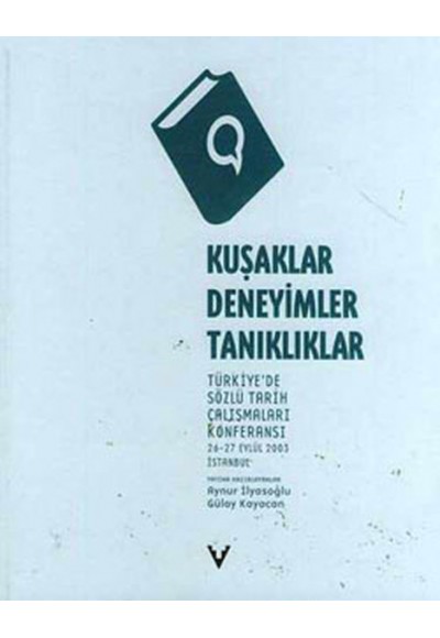 Kuşaklar, Deneyimler, Tanıklıklar  Türkiye'de Sözlü Tarih Çalışmaları Konferansı