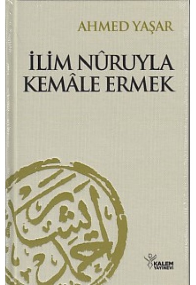 İlim Nuruyla Kemale Ermek (Ciltli)