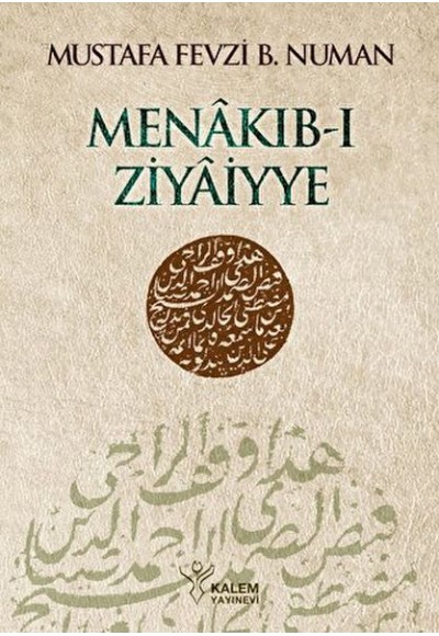 Menâkıb-ı Ziyâiyye Ahmed Ziyâeddîn Gümüşhânevî Selefleri ve Halefleri