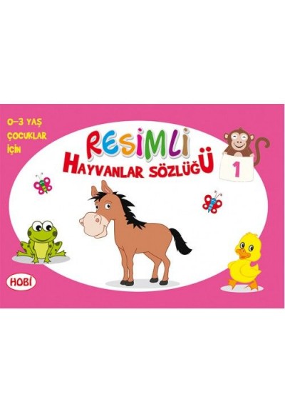 Resimli Hayvanlar Sözlüğü - 1 (0-3 Yaş Çocuklar İçin)