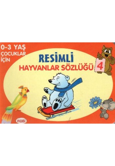Resimli Hayvanlar Sözlüğü - 4 / 0-3 Yaş Çocuklar İçin