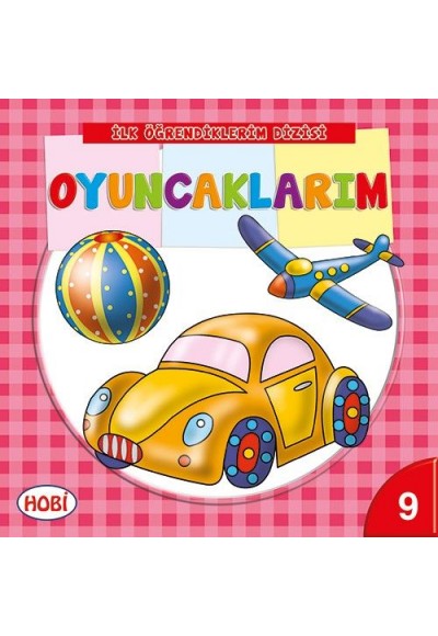 İlk Öğrendiklerim Dizisi 9 - Oyuncaklarım