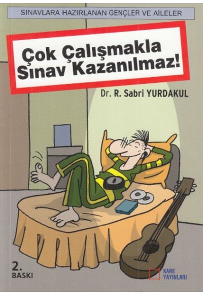 Çok Çalışmakla Sınav Kazanılmaz!