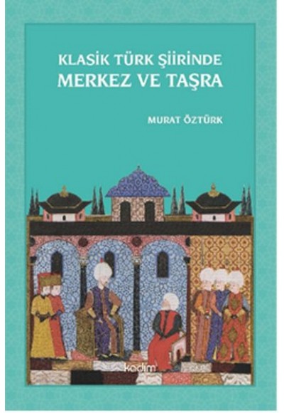 Klasik Türk Şiirinde Merkez ve Taşra