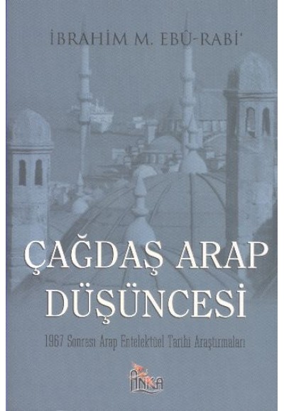 Çağdaş Arap Düşüncesi 1967 Sonrası Arap Entelektüel Tarihi Araştırmaları