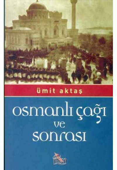 Osmanlı Çağı ve Sonrası