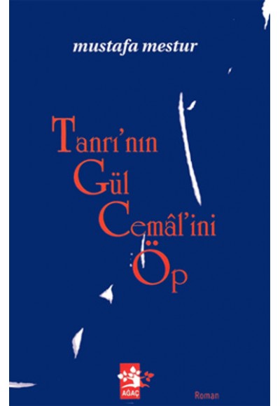 Tanrının Gül Cemalini Öp