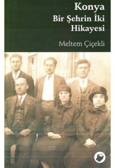 Konya Bir Şehrin İki Hikayesi