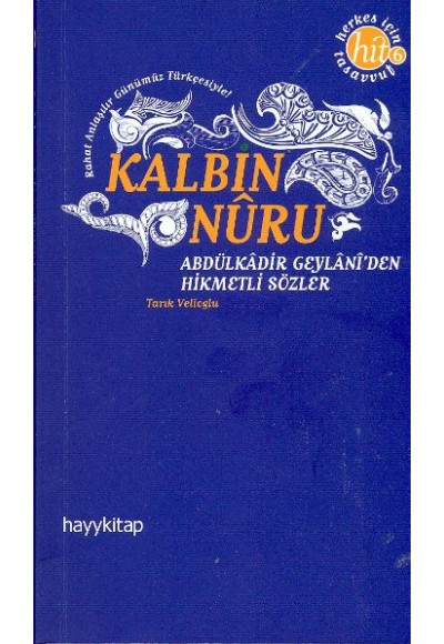 Kalbin Nuru  Abdülkadir Geylani'den Hikmetli Sözler