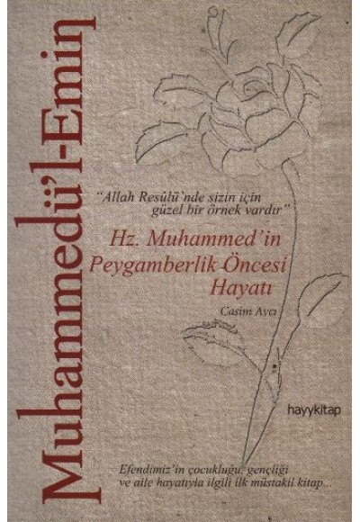 Muhammedü'l-Emin: Hz. Muhammed'in Peygamberlik Öncesi Hayatı   "Allah Resulü'nde Sizin İçin Güze