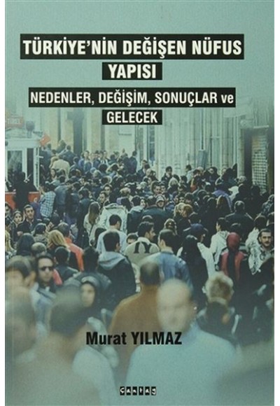 Türkiyenin Değişen Nüfus Yapısı - Nedenler,Değişim,Sonuçlar ve Gelecek