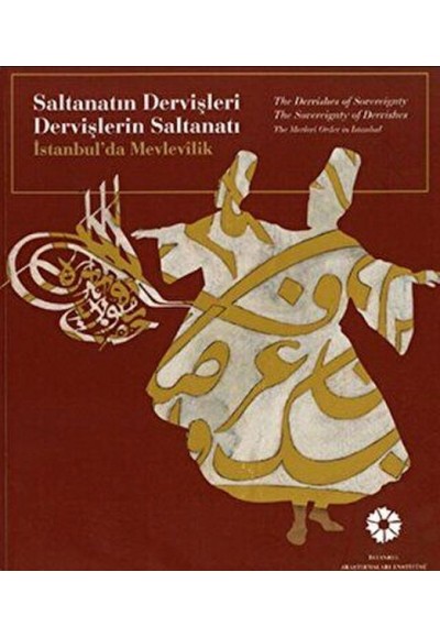 Saltanatın Dervişleri Dervişlerin Saltanatı İstanbulda Mevlevilik