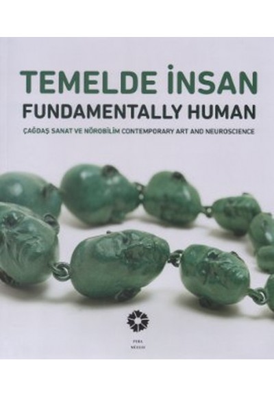 Temelde İnsan : Çağdaş Sanat ve Nörobilim