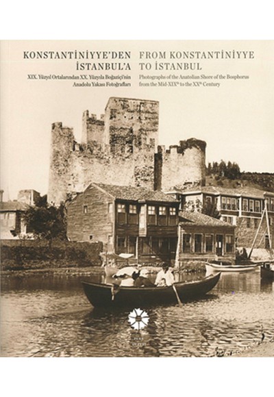 Konstantiniyyeden İstanbula XIX.Ortalarından XX.Yüzyıla Boğaziçinin Anadolu Yakası Fotoğrafları